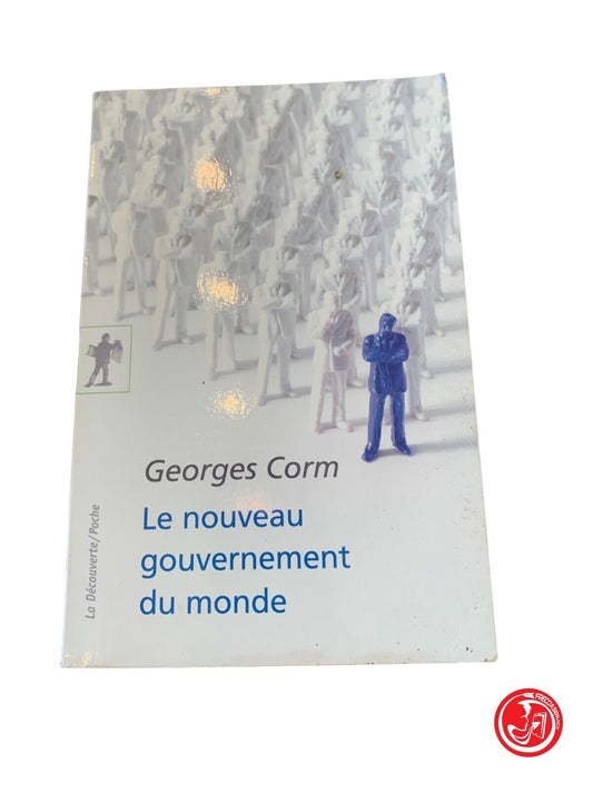 The new governance of the world - Georges Corm - La Découverte 2013