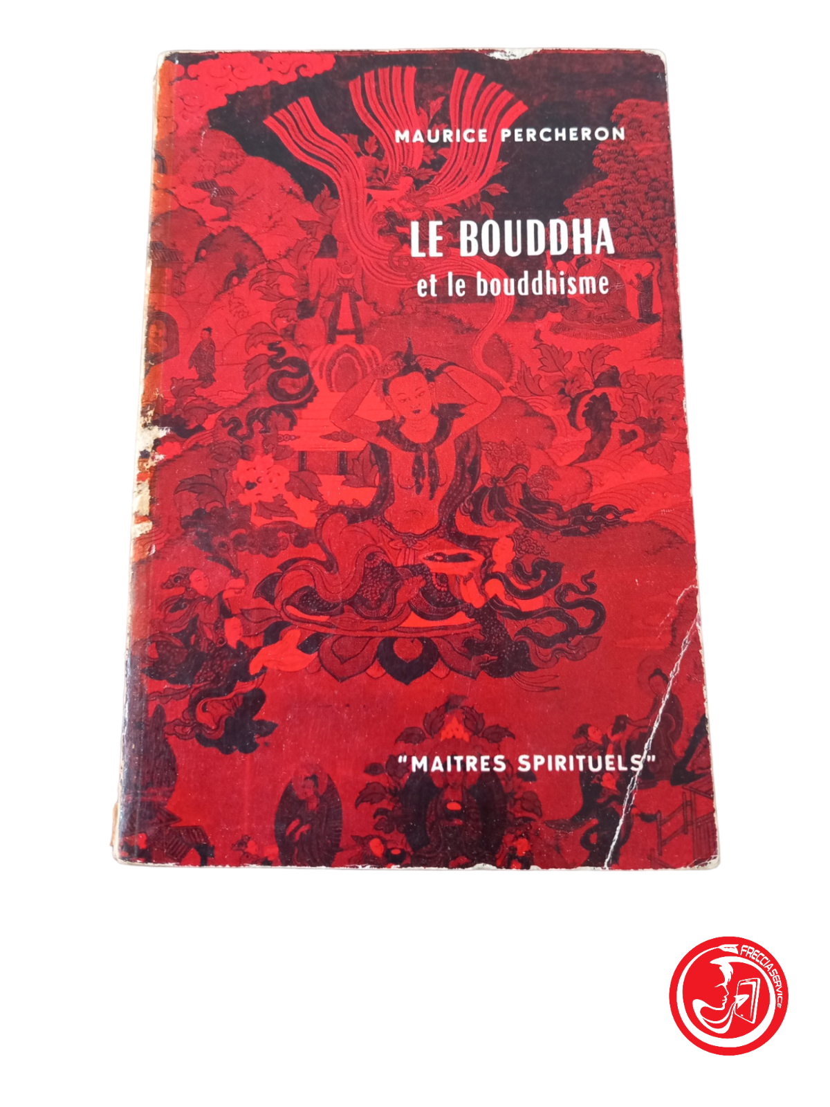 LE BOUDDHA ET LE BOUDDHISME - MAURICE PERCHERON