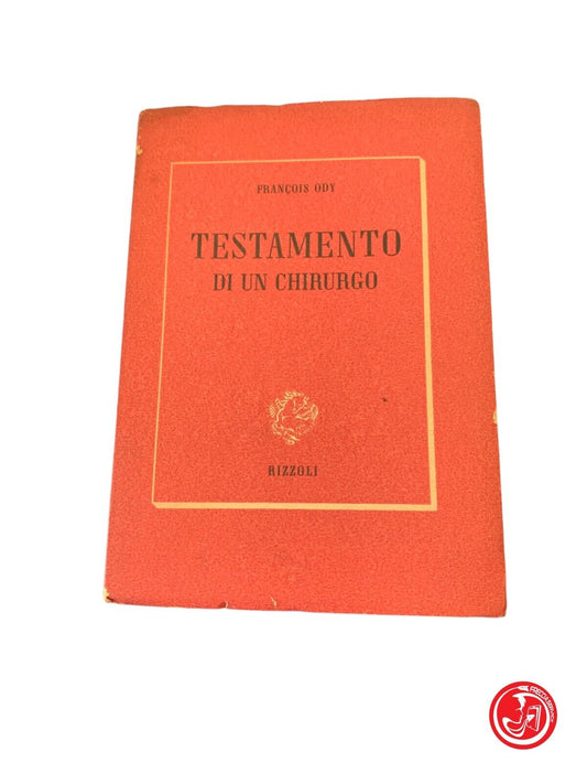 Testamento di un chirurgo - François Ody - Rizzoli 1951