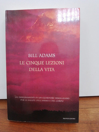 Les cinq leçons de la vie, B. Adams, Mondadori, 2001