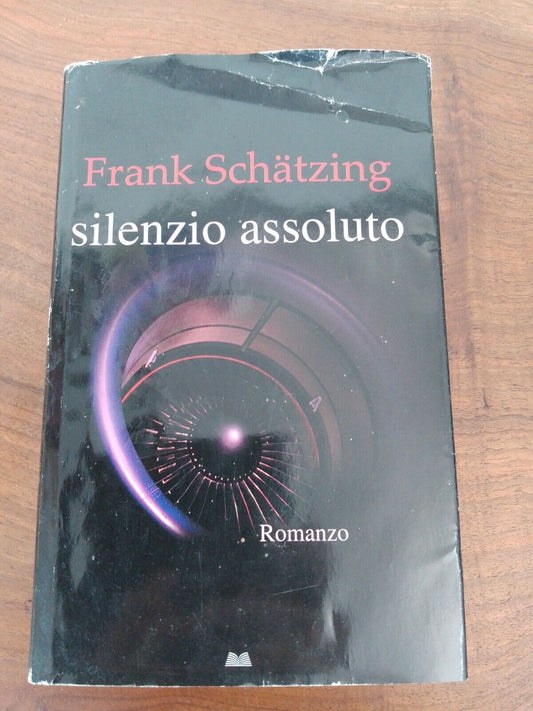 Absolute silence, Frank Schatzing, Mondolibri, 2008