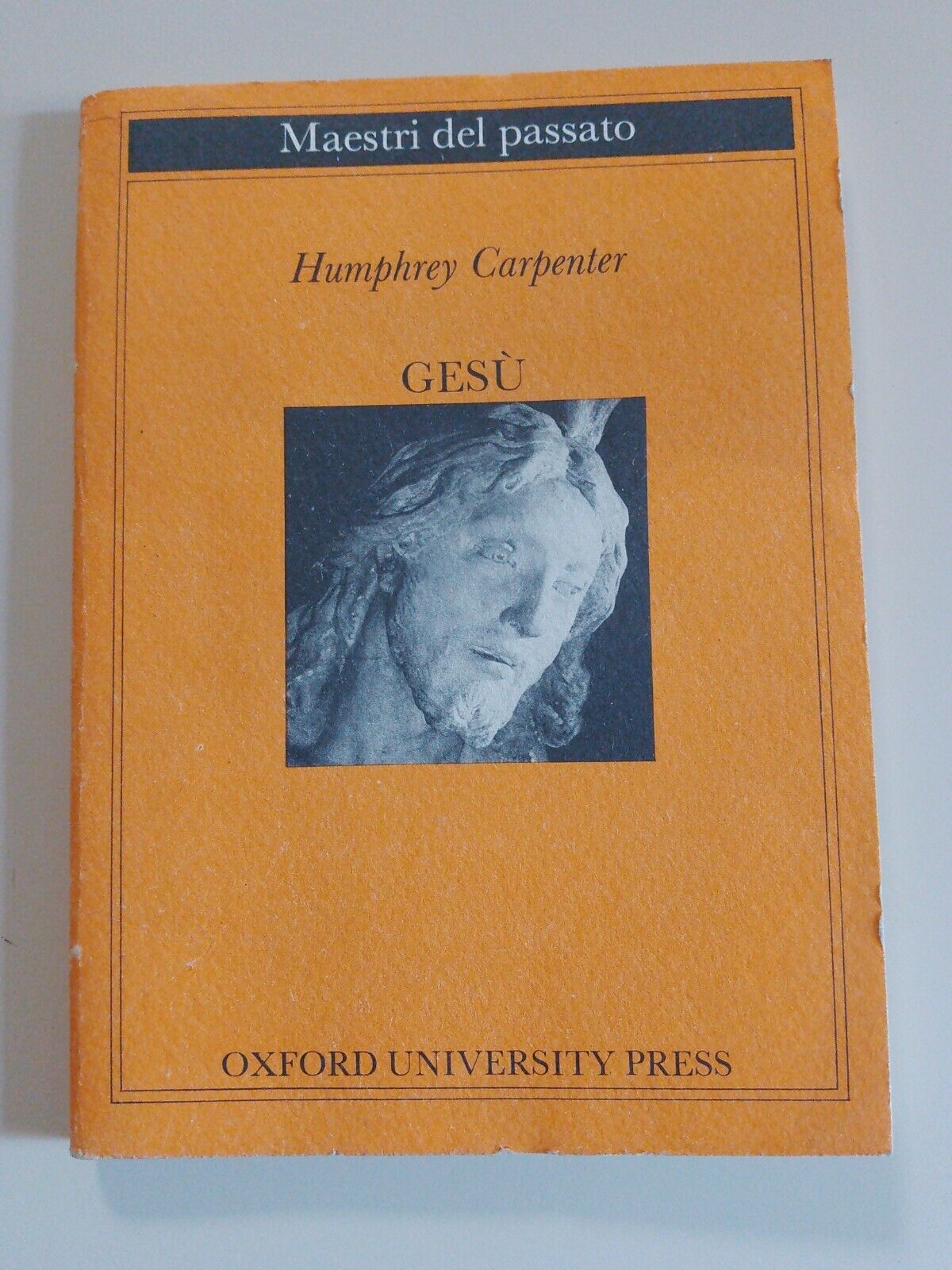 Jésus, H. Carpenter, Oxford University Press, Masters of the Past - 1982