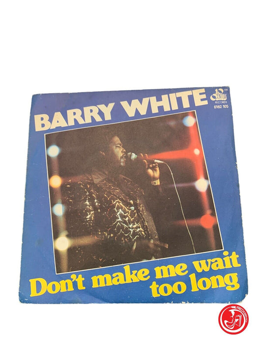 Barry White - Ne me fais pas attendre trop longtemps