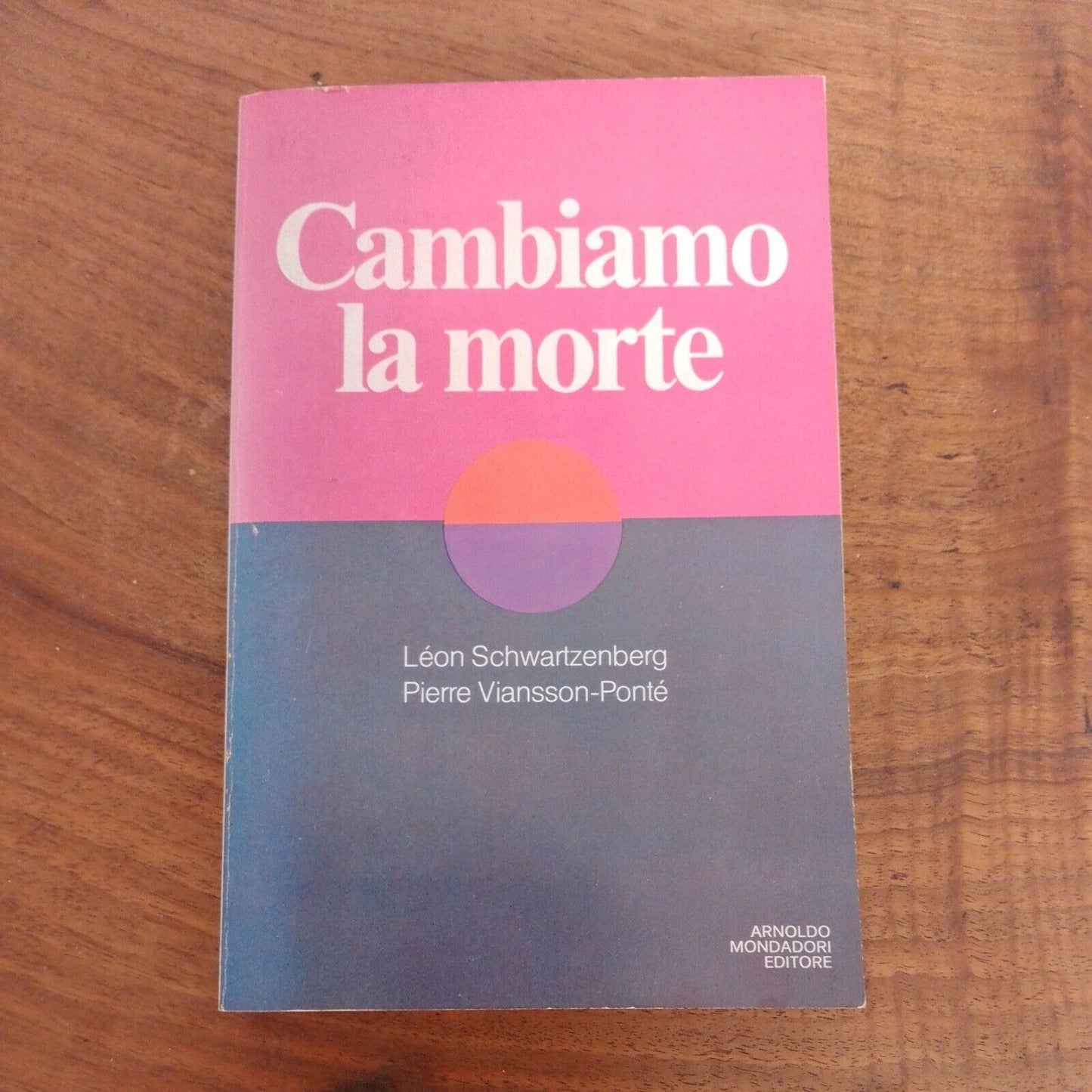 Changeons la mort, Léon Schwartzenberg, Pierre V.Ponté, Mondadori, 1979