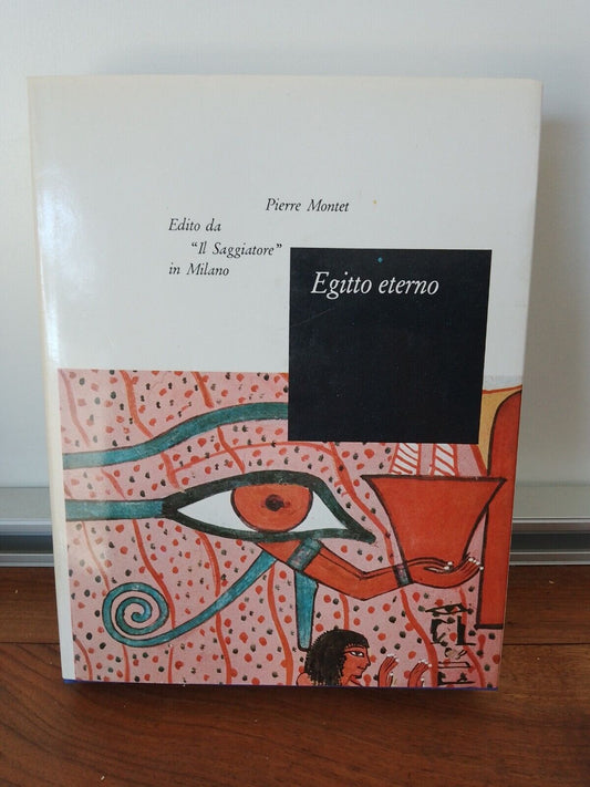 Egitto eterno - Pierre Montet, ed.  il Saggiatore,  1964