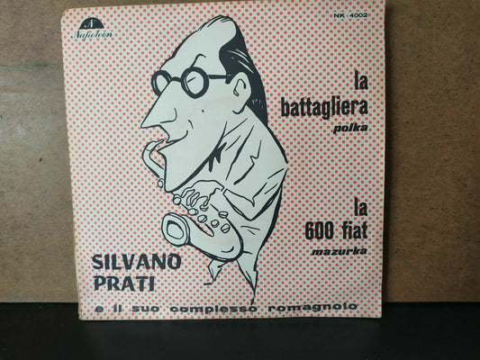 Silvano Prati E Il Suo Complesso Romagnolo / La Battagliera - La 600 Fiat