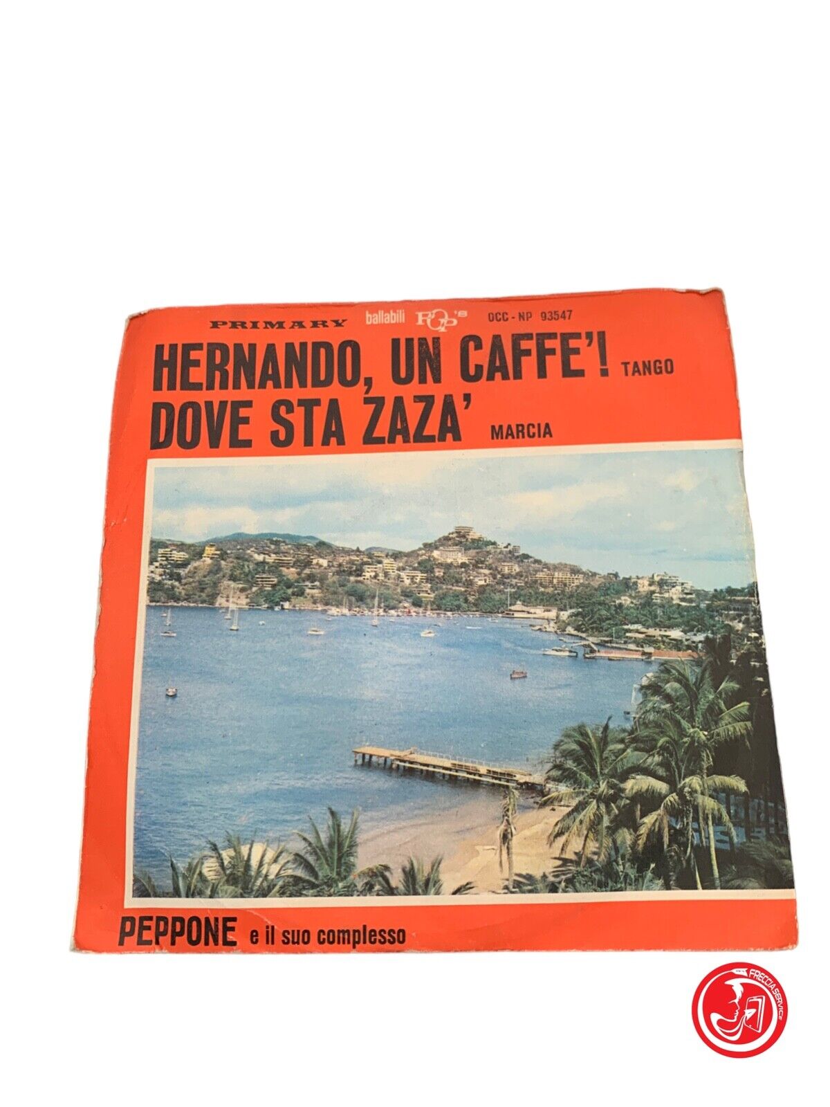 Peppone E Il Suo Complesso - Hernando, Un Caffè! / Dove Sta Zazà