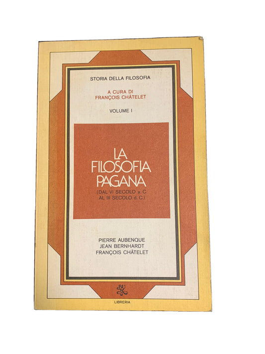 Storia Della Filosofia - La Filosofia Pagana Vol. 1 - F. Châtelet