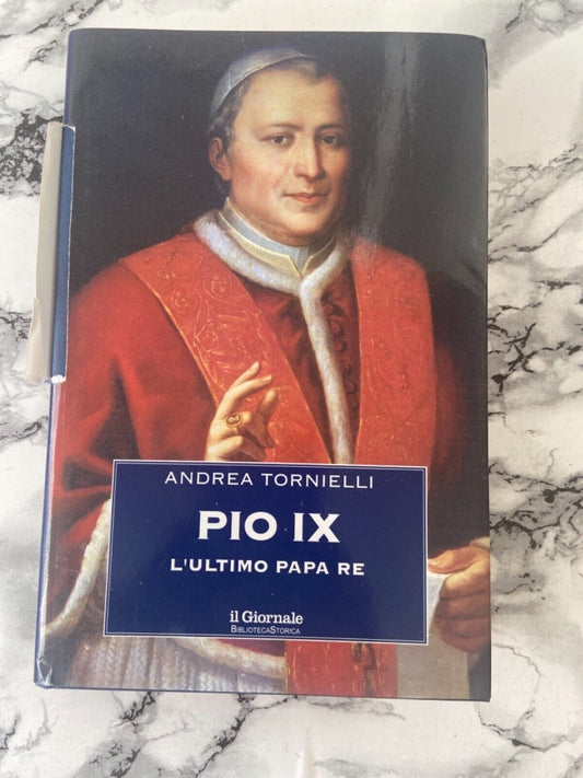 A. Tornielli - Pio IX L’ultimo papa re
