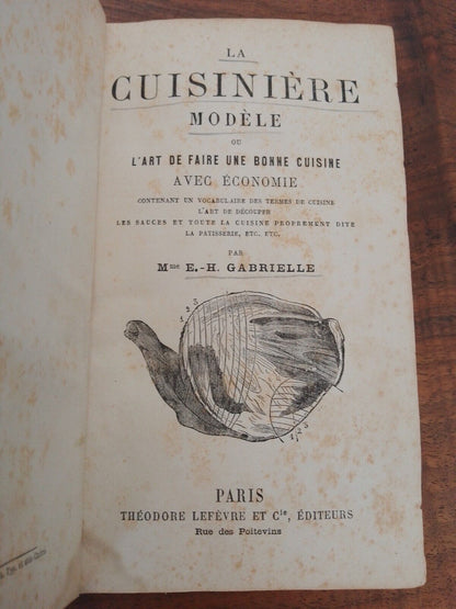 La Cuisiniere modele - M.me E.H. Gabrielle - T. Lefevre ed , vers 1880 RARO