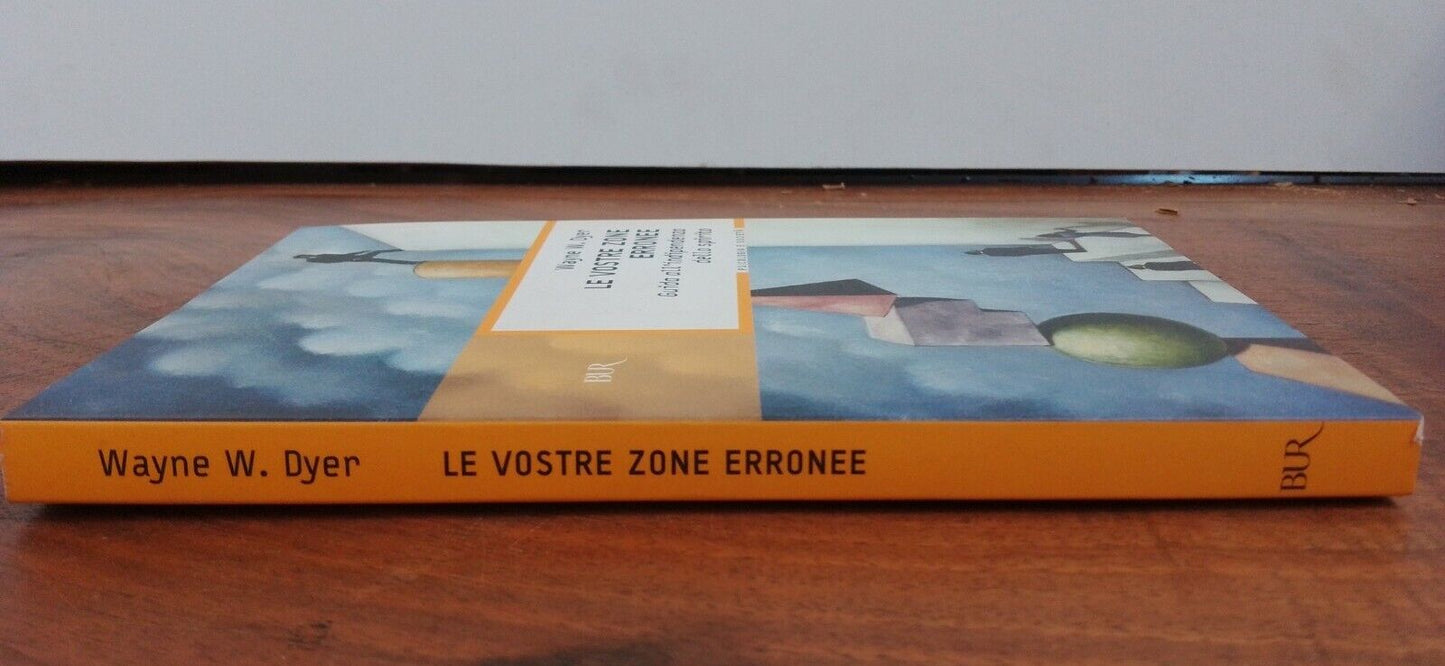 Le vostre zone erronee, Guida all'indipendenza dello spirito, W.W.Dyer, 2008