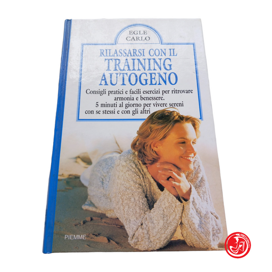 Relax with Autogenic Training. Egle Carlo