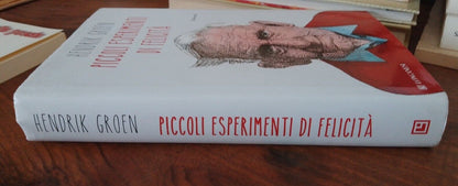 Piccoli esperimenti di felicità - Hendrik Groen, Longanesi 2015