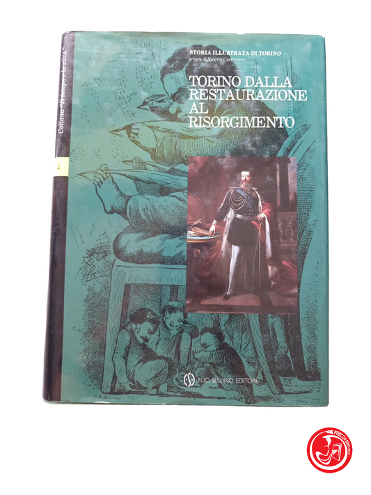 Collana Il tempo e la città TORINO DALLA RESTAURAZIONE AL RISORGIMENTO vol 4