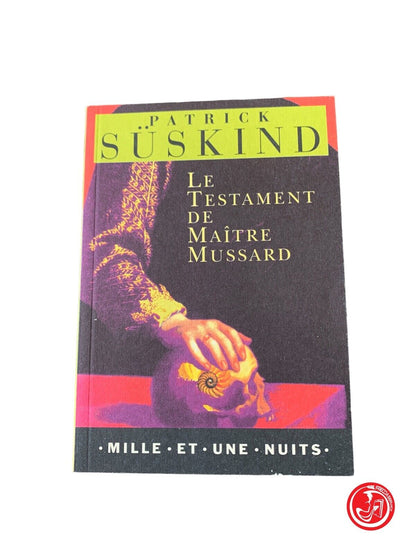 Le testament de Maître Mussard - Patrick Süskind - Mille et une nuits 1999