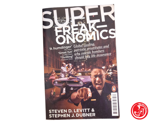 SUPER FREAKONOMICS - Steven D. Levitt et Stephen J. Dubner