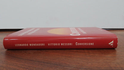 Conversione, Una storia personale - L. MONDADORI, V. MESSORI 2002