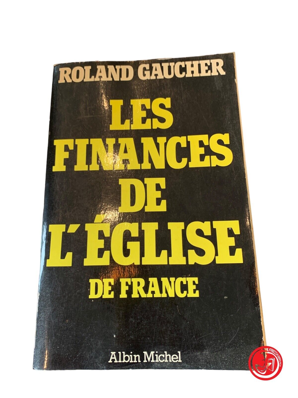 Les Finances de L'église de France - Roland Gaucher - Albin Michel 1981