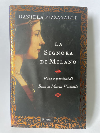 La signora di Milano. Vita e passioni di Bianca Maria Visconti