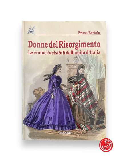 Femmes du Risorgimento. Les héroïnes invisibles de l'unification de l'Italie - B. Bertolo