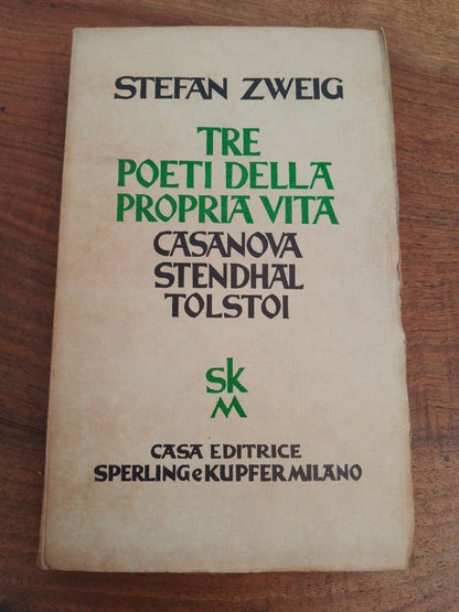 Tre poeti della propria vita - Casanova, Stendhal, Tolstoi -S. Zweig 1945