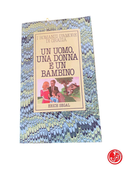 Un uomo, una donna e un bambino - Erich Segal - Mondadori 1983