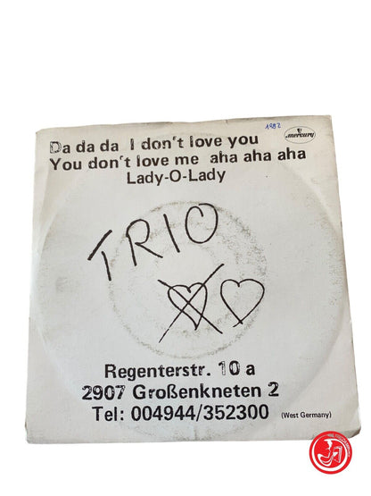 Trio - Da Da Da I Don't Love You You Don't Love Me Aha Aha Aha / Lady-O-Lady