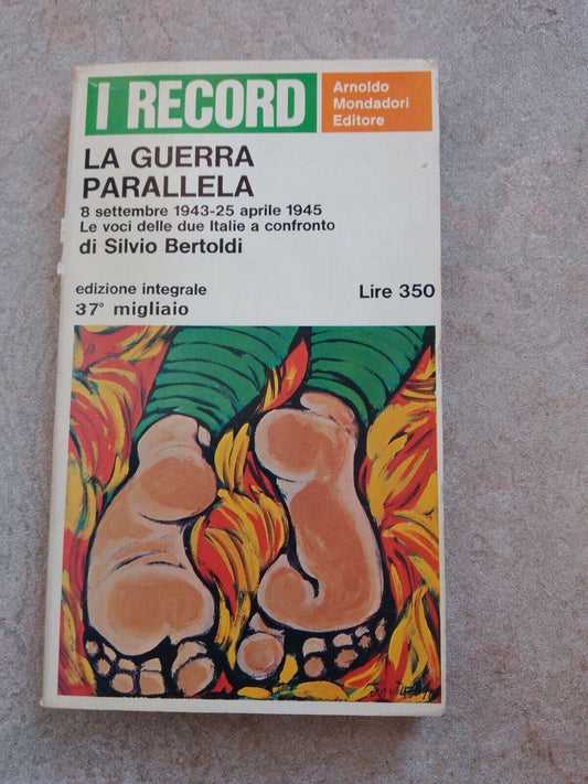 La guerra parallela, 8 settembre 1943-25 aprile 1945, S. Bertoldi. 1966. I ed.