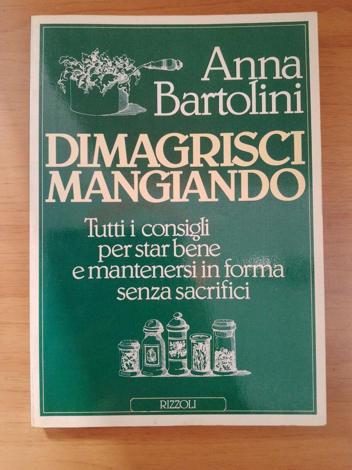 Dimagrisci mangiando - A. Bartolini - Rizzoli 1984 1°Ed.