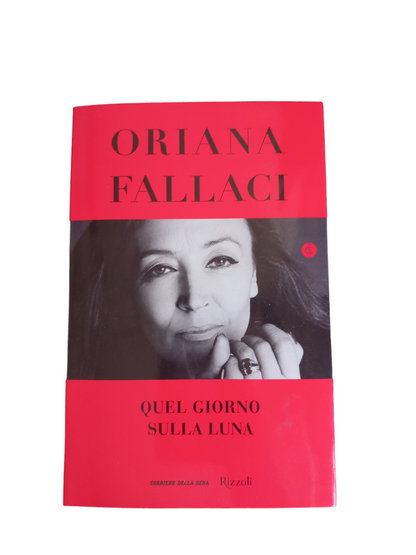 QUEL GIORNO SULLA LUNA - ORIANA FALLACI