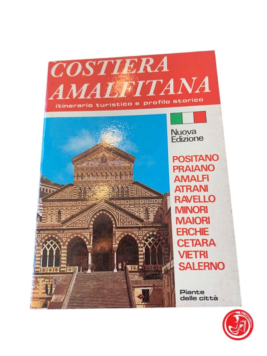 Costiera Amalfitana - Itinerario turistico e profilo storico - Matonti 1986