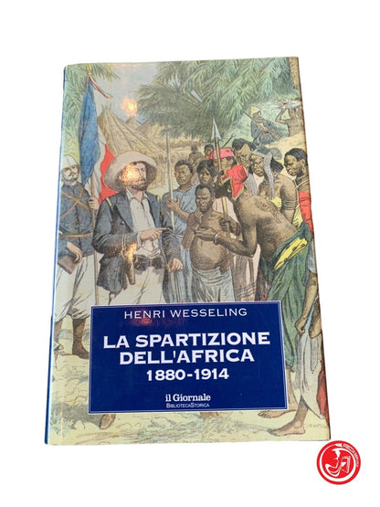 La spartizione dell'Africa 1880-1914 - Henri Wesseling - Corbaccio 2001