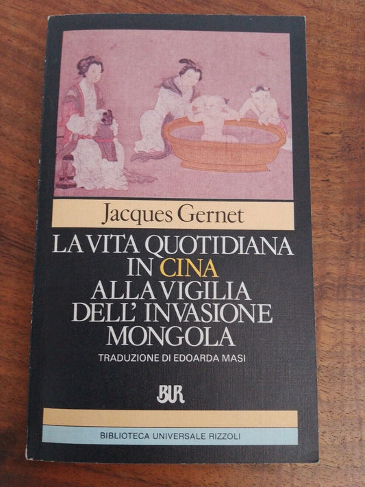 La Vita Quotidiana in Cina alla Vigilia dell'invasione mongola,J.Gernet, 1983