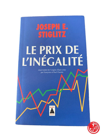 Le prix de l'inégalité - Joseph E. Stiglitz - Babel Essai 2014