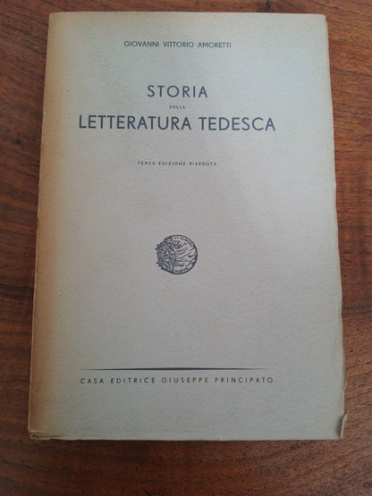 Giovanni Vittorio Amoretti STORIA DELLA LETTERATURA TEDESCA Ed. Principato,1944