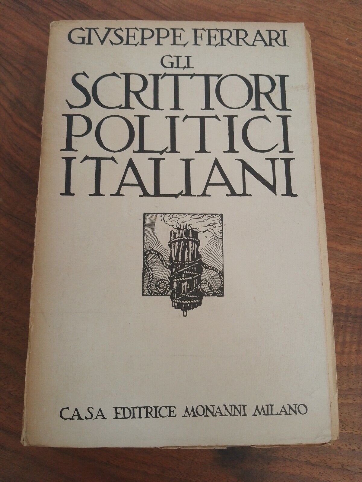 Gli Scrittori Politici Italiani, Giuseppe Ferrari, Ed.Monanni, 1929