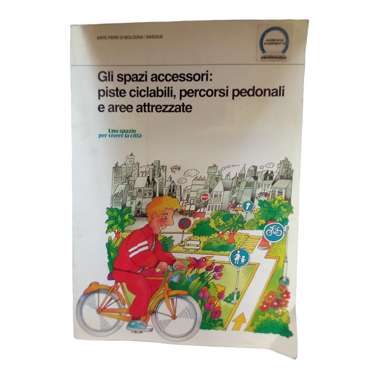 GLI SPAZI ACCESSORI: PISTE CICLABILI, PERCORSI PEDONALI E AREE ATTREZZATE