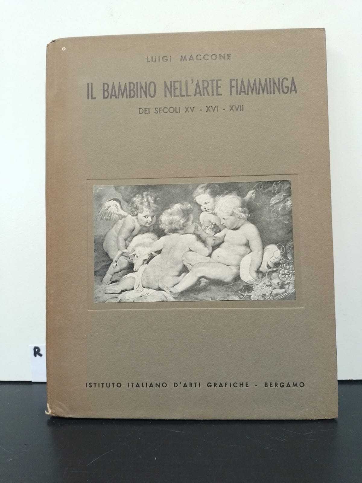 IL BAMBINO NELL'ARTE FIAMMINGA DEI SECOLI XV-XVI-XVII LUIGI MACCONE