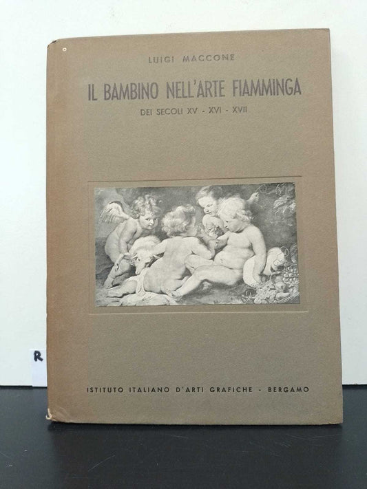 L'ENFANT DANS L'ART FLAMAND DES XV-XVI-XVII SIÈCLES LUIGI MACCONE