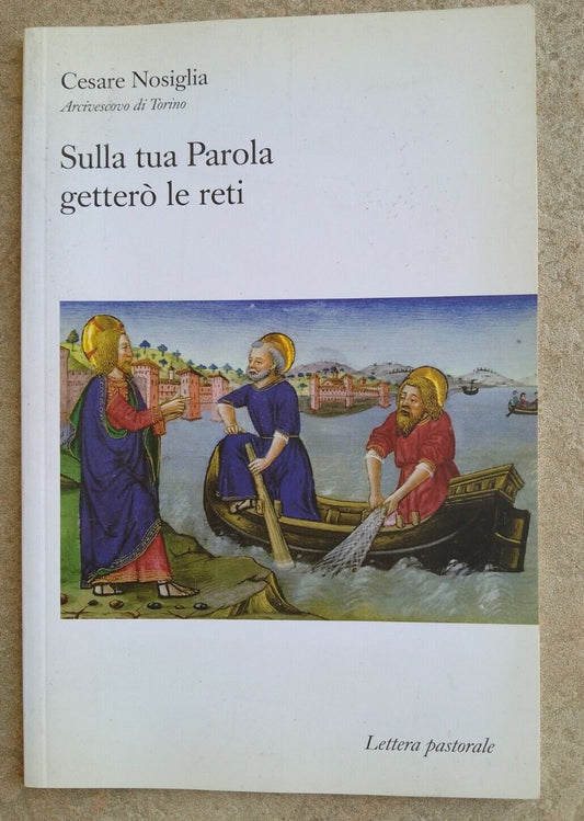 SULLA TUA PAROLA GETTERO' LE RETI,Cesare Nosiglia, ed. San Massimo