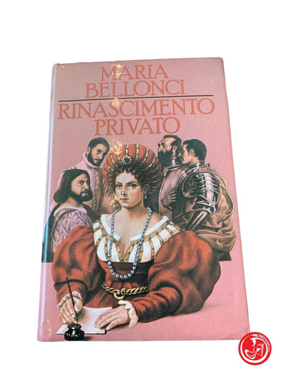 Renaissance privée - Maria Bellonci - Mondadori 1986