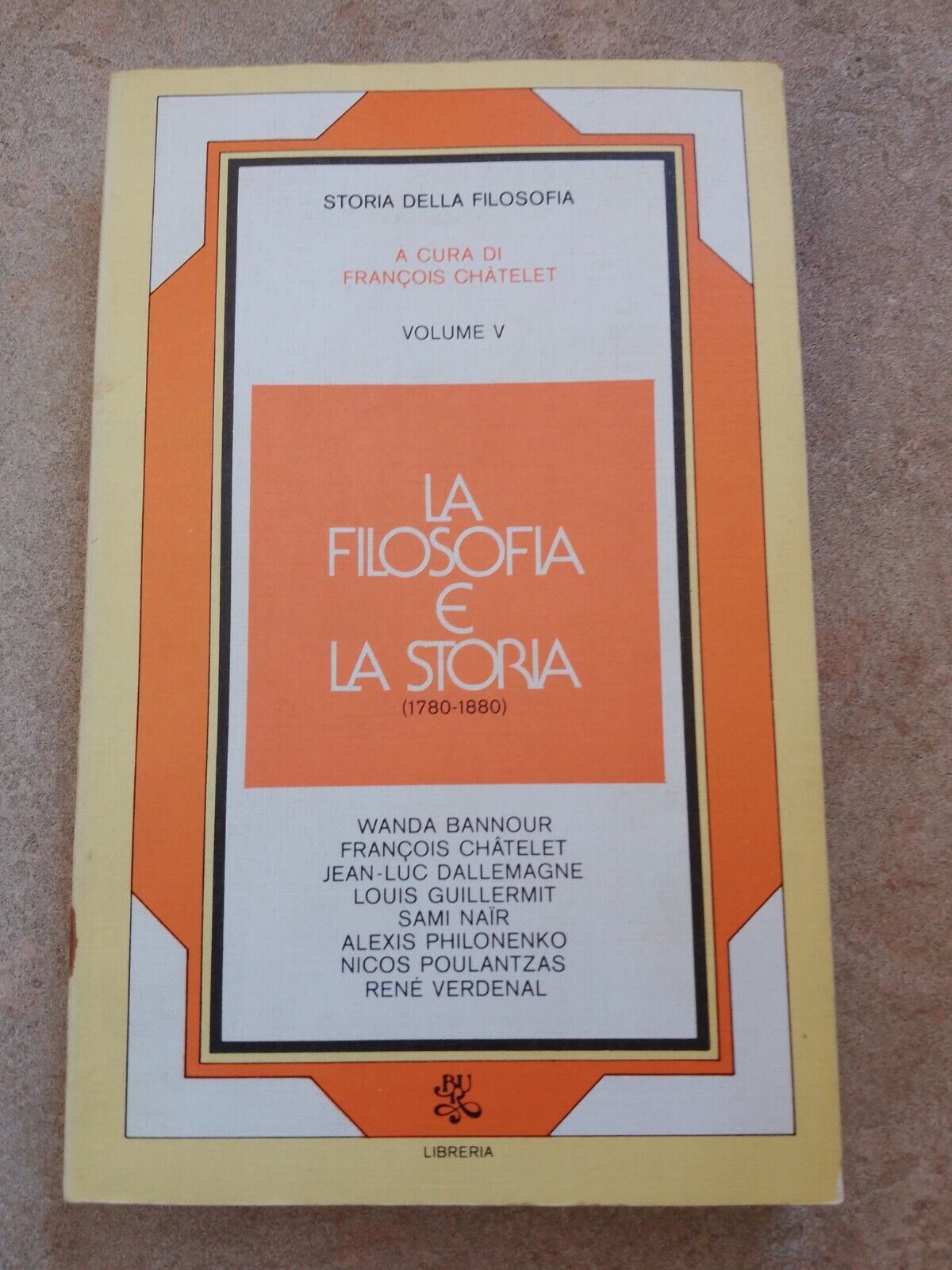 La Filosofia e la Storia, volume V, F. Chatelet, BUR