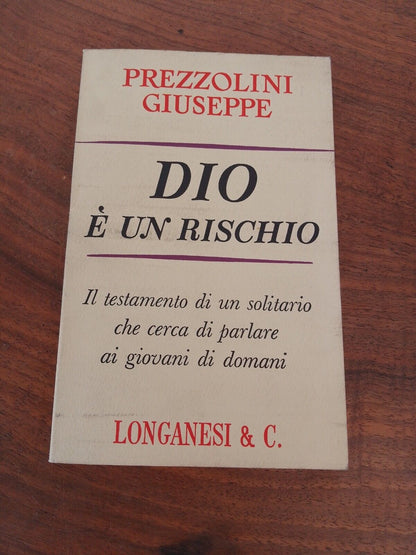 Dieu est un risque, G.Prezzolini, Longanesi, 1969 + article de N. Abbagnano