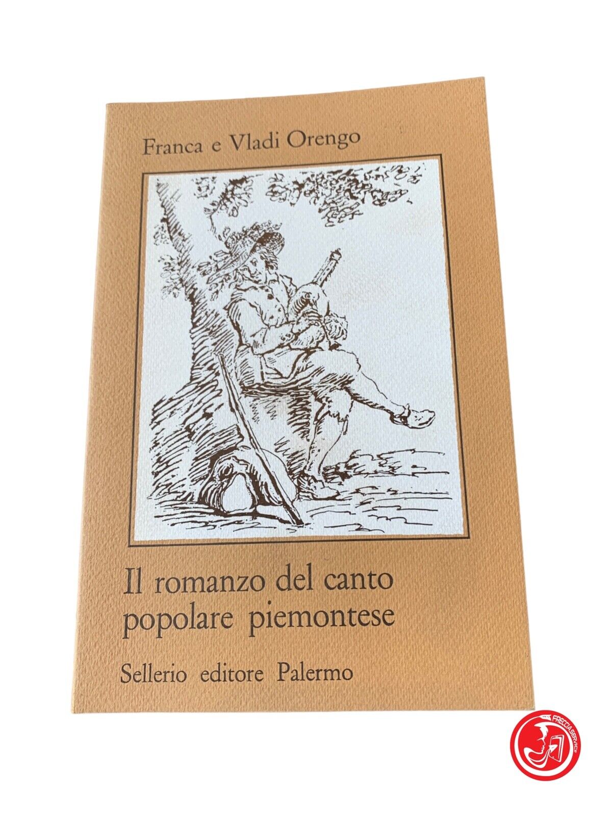 Le roman du chant populaire piémontais - Franca et Vladi Orengo - Sellerio 1984