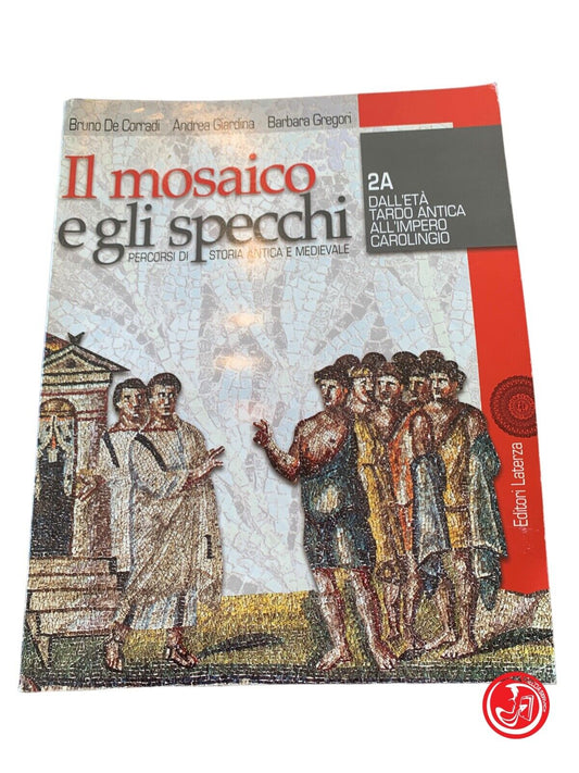 The mosaic and the mirrors - 2A - De Corradi, Giardina, Gregori - Laterza Editori