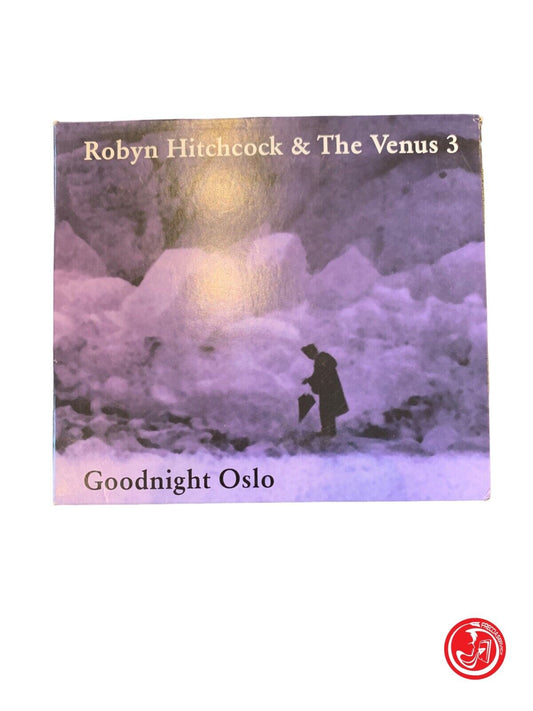 Robyn Hitchcock &amp; The Venus 3 - Goodnight Oslo