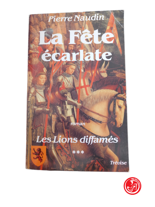 La Fete écarlate . Les Lions diffamés *** - PIERRE NAUDIN