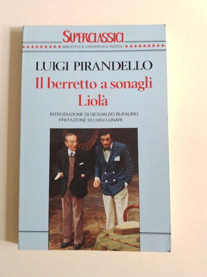 Il Berretto a Sonagli - Liolà, L. Pirandello - Super classici BUR, 1993