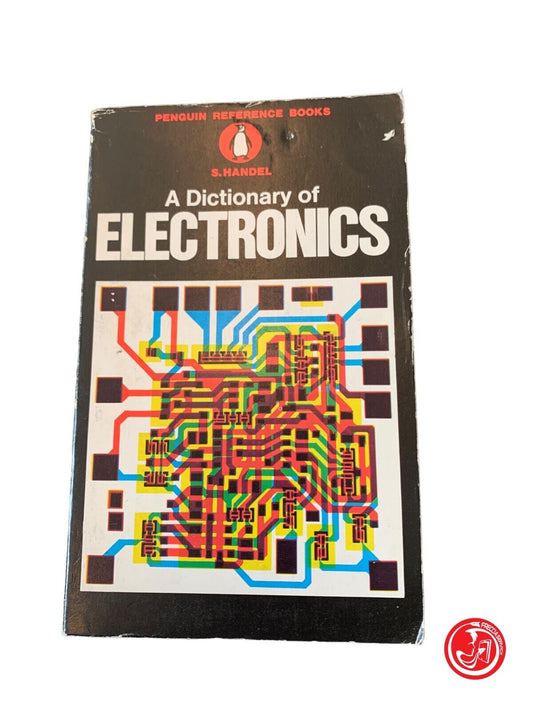 A Dictionary of Electronics - S.Handel - Penguin books 1970
