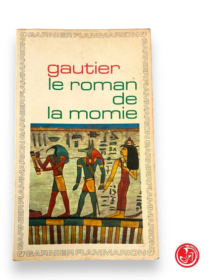 Le roman de la momie - Gautier - GARNIER-FLAMMARION, Paris, 1966